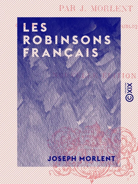 Les Robinsons français - Joseph Morlent - Collection XIX