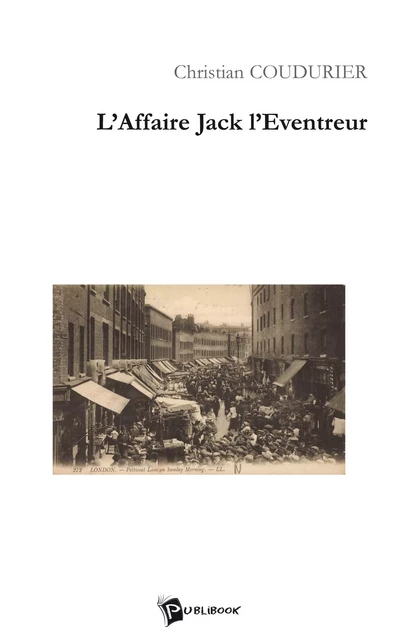 L'Affaire Jack l'Eventreur - Christian Coudurier - Publibook