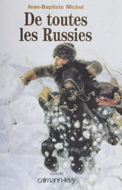 De toutes les Russies - Jean-Baptiste Michel - Calmann-Lévy (réédition numérique FeniXX)