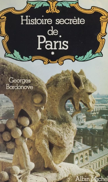 Histoire secrète de Paris (1) - Georges Bordonove - (Albin Michel) réédition numérique FeniXX