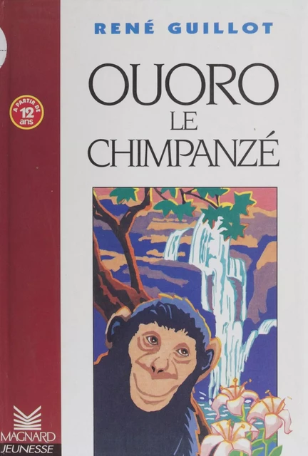 Ouoro le chimpanzé - René Guillot - Magnard jeunesse (réédition numérique FeniXX)