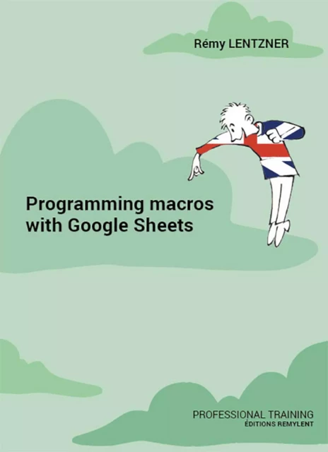 Programming macros with Google Sheets - Rémy Lentzner - Remylent