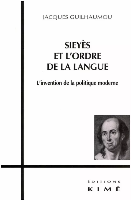 SIEYÈS ET L'ORDRE DE LA LANGUE - GUILHAUMOU JACQUES - Editions Kimé