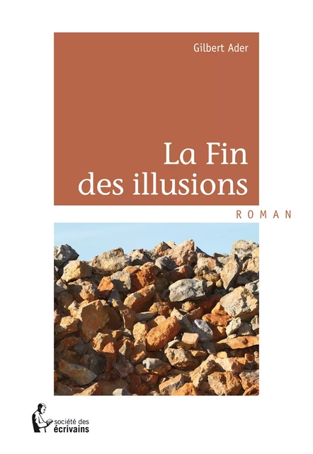 La Fin des illusions - Gilbert Ader - Société des écrivains