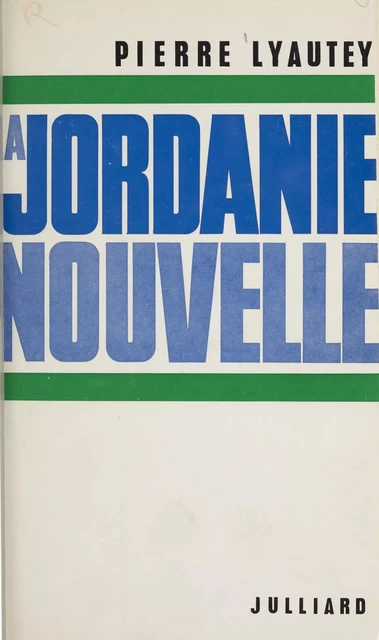 La Jordanie nouvelle - Pierre Lyautey - Julliard (réédition numérique FeniXX)