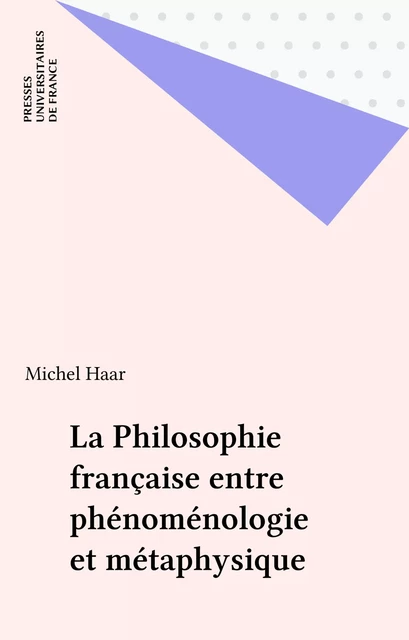 La Philosophie française entre phénoménologie et métaphysique - Michel Haar - Presses universitaires de France (réédition numérique FeniXX)