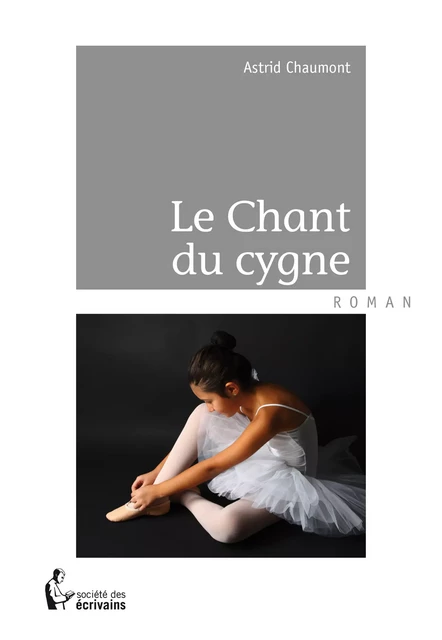 Le Chant du cygne - Astrid Chaumont - Société des écrivains