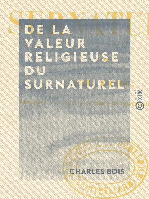 De la valeur religieuse du surnaturel - Charles Bois - Collection XIX