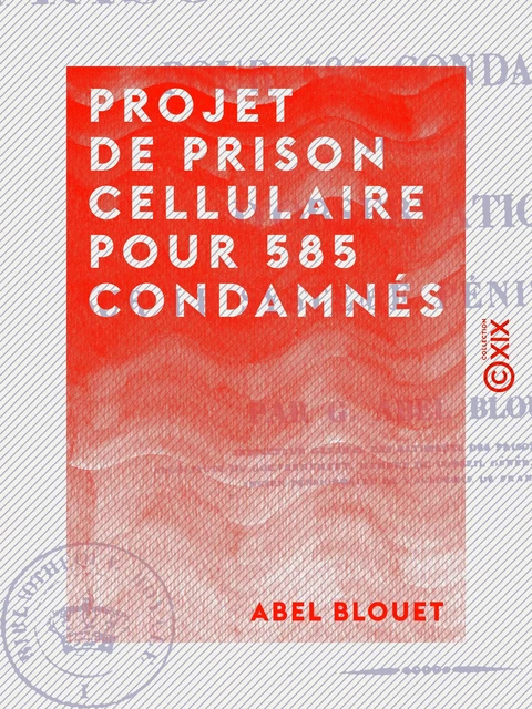 Projet de prison cellulaire pour 585 condamnés - Abel Blouet - Collection XIX