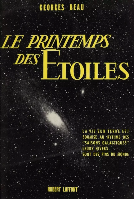 Le printemps des étoiles - Georges Beau - Robert Laffont (réédition numérique FeniXX)