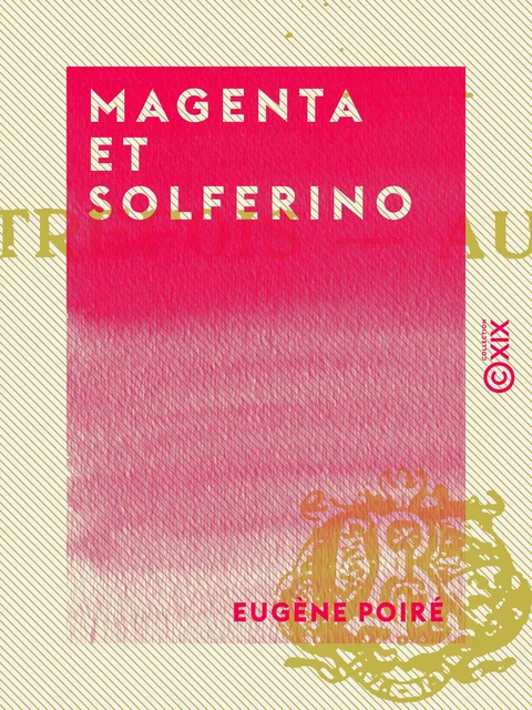 Magenta et Solferino - Eugène Poiré - Collection XIX