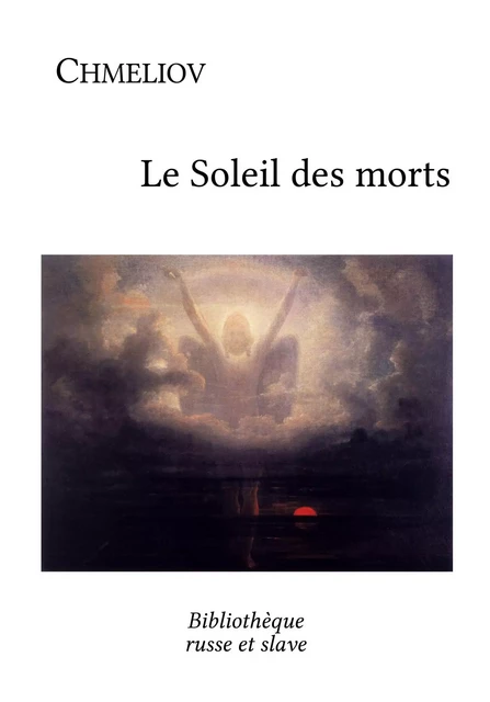 Le Soleil des morts - Ivan Chméliov - Bibliothèque russe et slave