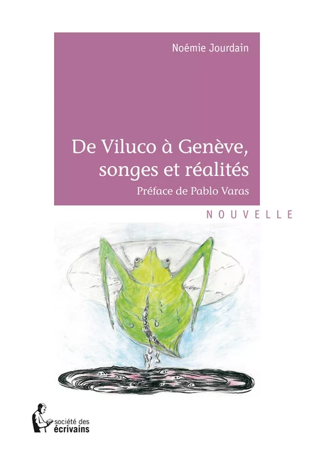 De Viluco à Genève, songes et réalités - Noémie Jourdain - Société des écrivains