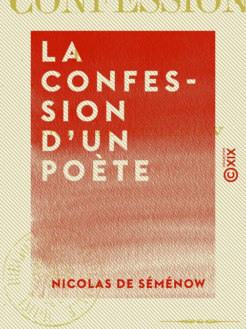 La Confession d'un poète - Nicolas de Séménow - Collection XIX