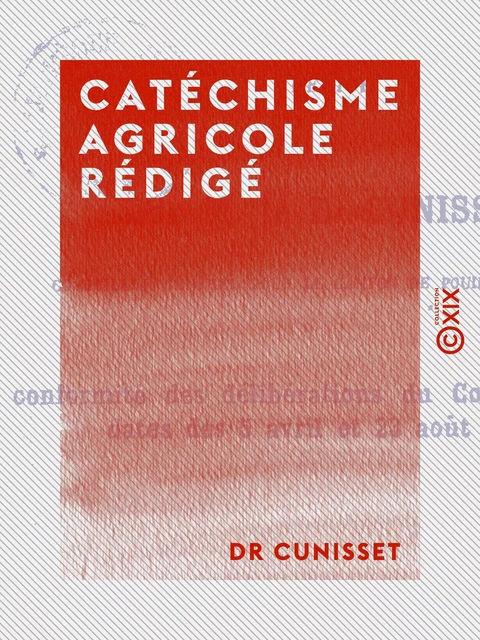 Catéchisme agricole rédigé - Dr Cunisset - Collection XIX