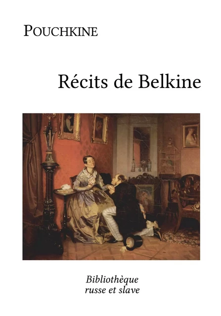 Récits de Belkine - Alexandre Pouchkine - Bibliothèque russe et slave