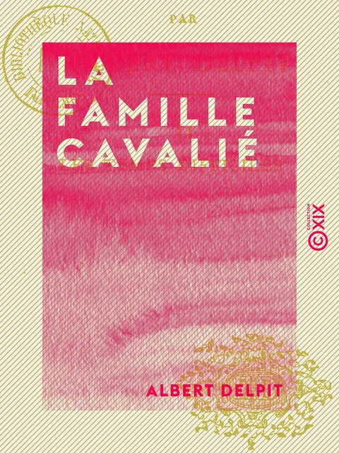 La Famille Cavalié - Les temps difficiles - Albert Delpit - Collection XIX