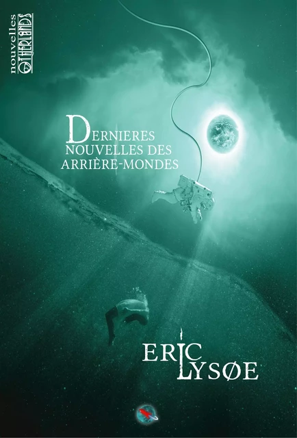 Dernières nouvelles des arrière-mondes - Eric Lysøe - Otherlands