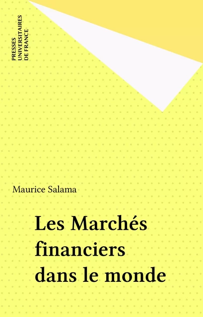 Les Marchés financiers dans le monde - Maurice Salama - Presses universitaires de France (réédition numérique FeniXX)