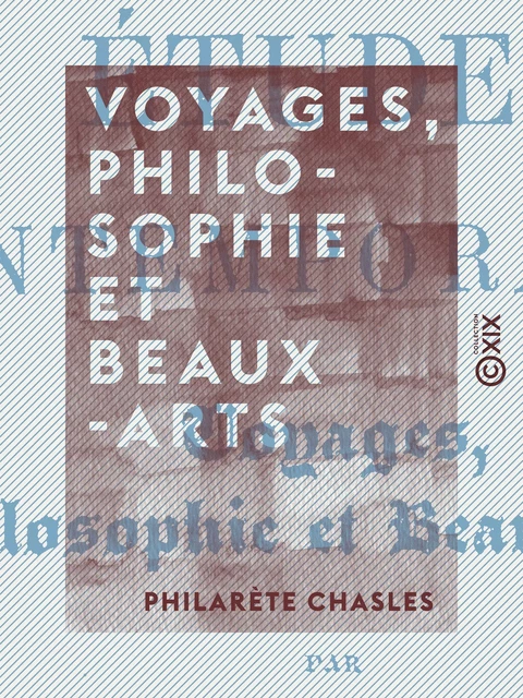 Voyages, philosophie et beaux-arts - Philarète Chasles - Collection XIX