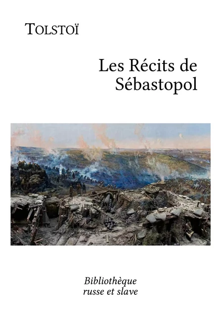 Les Récits de Sébastopol - Léon Tolstoï - Bibliothèque russe et slave