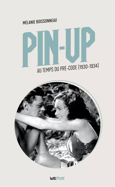 Pin-Up au temps du pré-Code - Mélanie Boissonneau - LettMotif