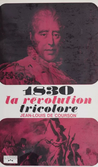 1830, la révolution tricolore... - Jean-Louis de Courson - Julliard (réédition numérique FeniXX)