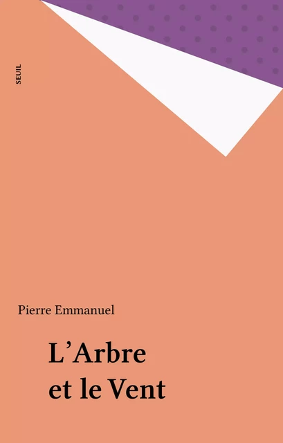 L'Arbre et le Vent - Pierre Emmanuel - Seuil (réédition numérique FeniXX)