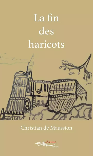 La fin des haricots - Christian de Maussion - 5 sens éditions