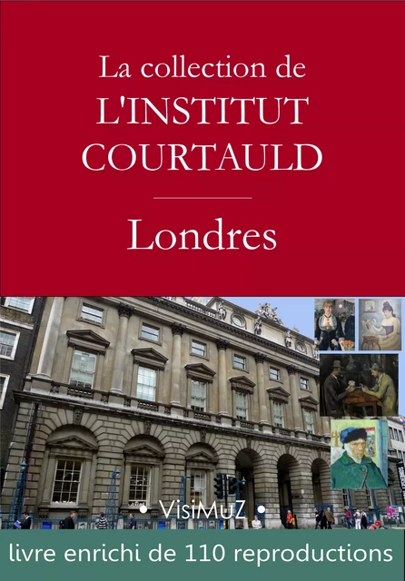 La collection de l'institut Courtauld à Londres - Collectif Collectif, François Blondel - VisiMuZ Editions