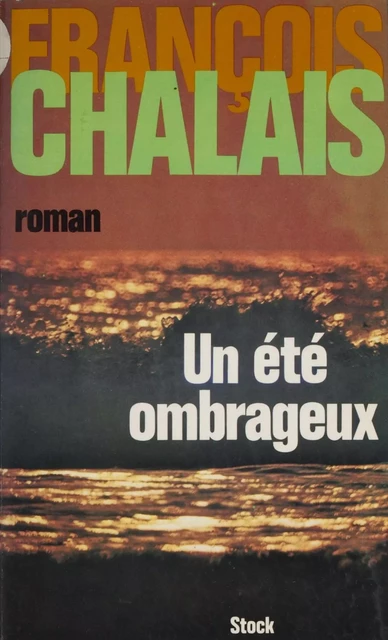 Un été ombrageux - François Chalais - Stock (réédition numérique FeniXX)