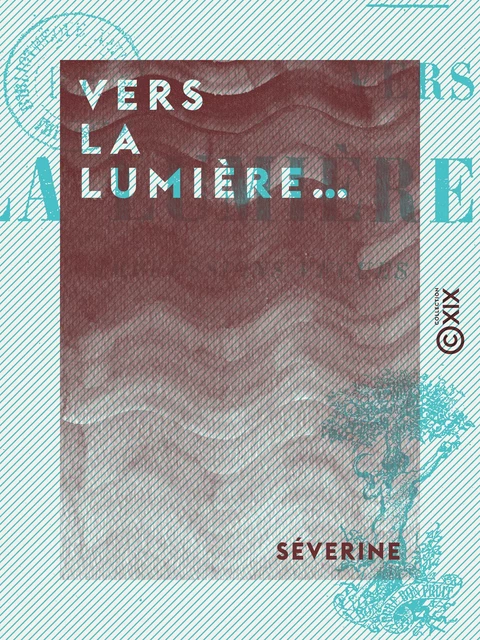 Vers la lumière… -  Séverine - Collection XIX