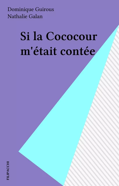 Si la Cococour m'était contée - Dominique Guirous, Nathalie Galan - J'ai lu (réédition numérique FeniXX)