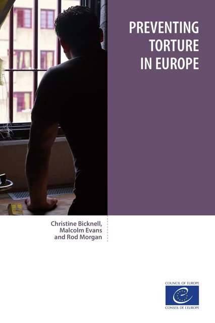 Preventing torture in Europe - Christine Bicknell, Malcolm Evans, Rod Morgan - Conseil de l'Europe