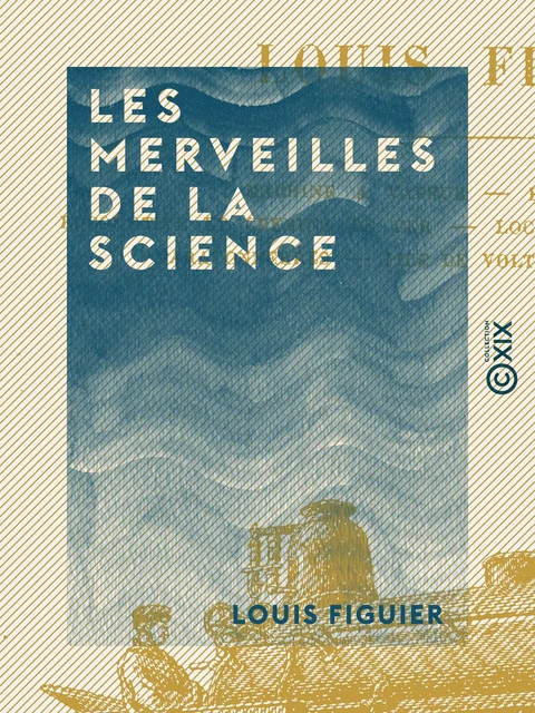 Les Merveilles de la science - Louis Figuier - Collection XIX