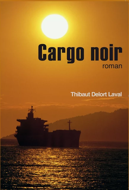 Cargo Noir - Thibaut Delort Laval - Ancre de Marine Editions