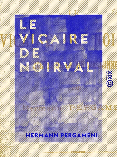 Le Vicaire de Noirval - Hermann Pergameni - Collection XIX