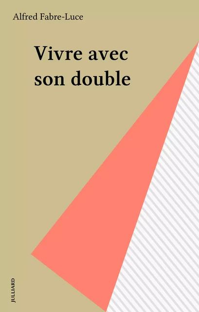 Vivre avec son double - Alfred Fabre-Luce - Julliard (réédition numérique FeniXX)