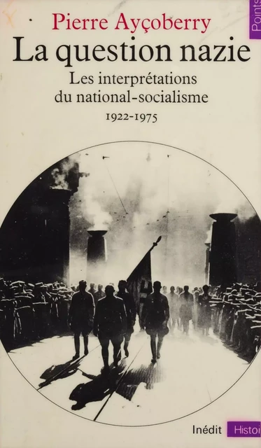 La Question nazie - Pierre Ayçoberry - Seuil (réédition numérique FeniXX)