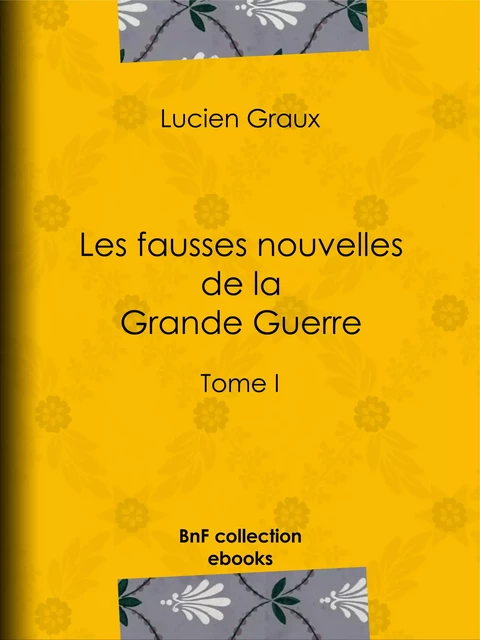 Les fausses nouvelles de la Grande Guerre - Docteur Lucien-Graux - BnF collection ebooks