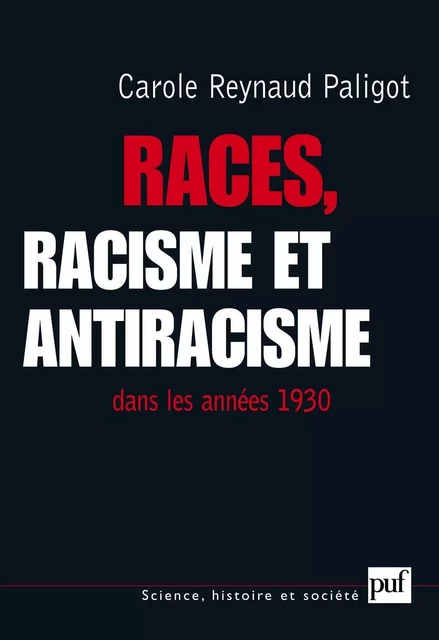 Races, racisme et antiracisme dans les années 1930 - Carole Reynaud-Paligot - Humensis