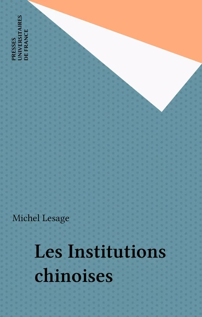 Les Institutions chinoises - Michel Lesage - Presses universitaires de France (réédition numérique FeniXX)