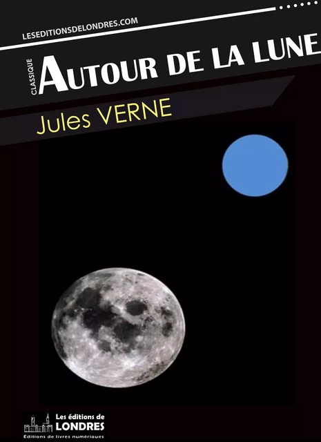 Autour de la lune - Jules Verne - Les Editions de Londres