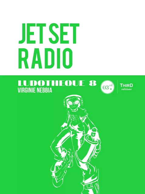 Ludothèque n°8 : Jet Set Radio - Virginie Nebbia - Third Editions