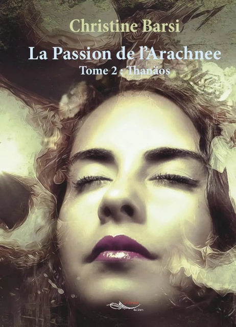 La passion de l’Arachnée - Tome 2 - Christine Barsi - 5 sens éditions