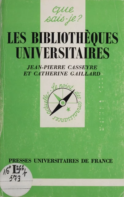 Les Bibliothèques universitaires - Jean-Pierre Casseyre, Catherine Gaillard - Presses universitaires de France (réédition numérique FeniXX)