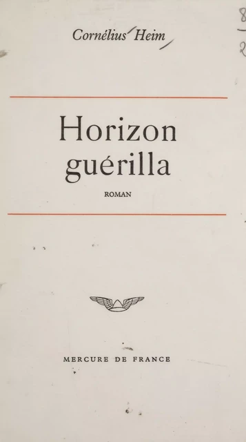 Horizon guérilla - Cornélius Heim - Mercure de France (réédition numérique FeniXX)