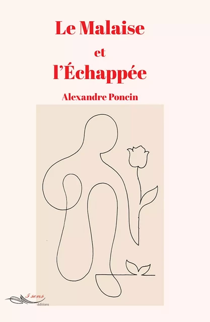 Le malaise et l'échappée - Alexandre Poncin - 5 sens éditions