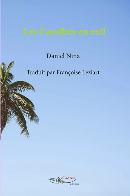 Les Caraïbes en exil - Francis Daniel Nina - 5 sens éditions