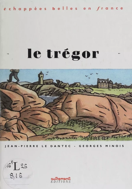 Le Trégor - Jean-Pierre Le Dantec, Georges Minois - Autrement (réédition numérique FeniXX)